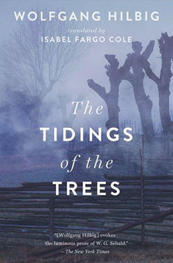 Wolfgang Hilbig, The Tidings of the Trees (trans. Isabel Fargo Cole)